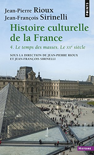 Histoire culturelle de la France. Vol. 4. Le temps des masses : le vingtième siècle