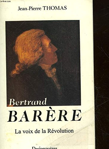 Bertrand Barère : la voix de la Révolution