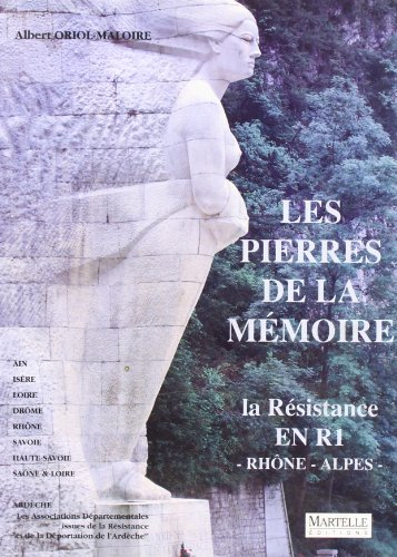 Les Pierres de la mémoire : la Résistance en R1, Rhône-Alpes