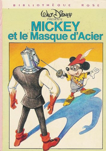 mickey et le masque d'acier : collection : bibliothèque rose cartonnée & illustrée