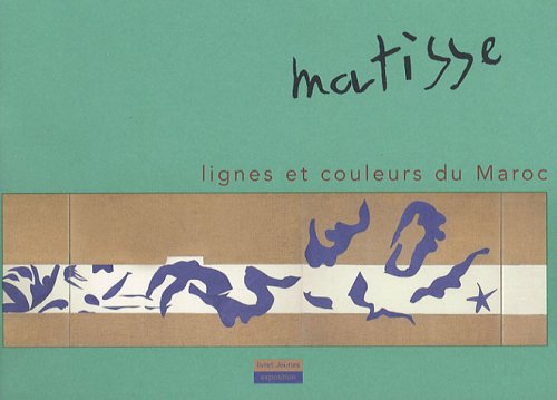 Matisse, lignes et couleurs du Maroc : carnets de voyage