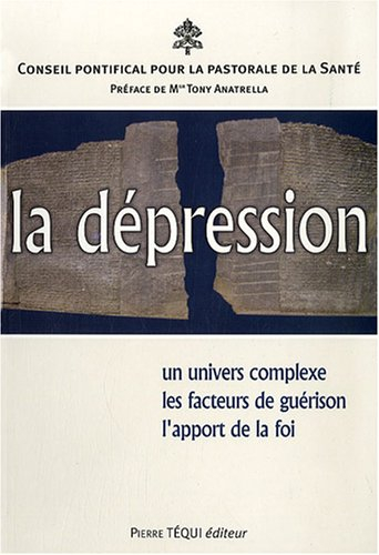 La dépression : un univers complexe, les facteurs de guérison, l'apport de la foi