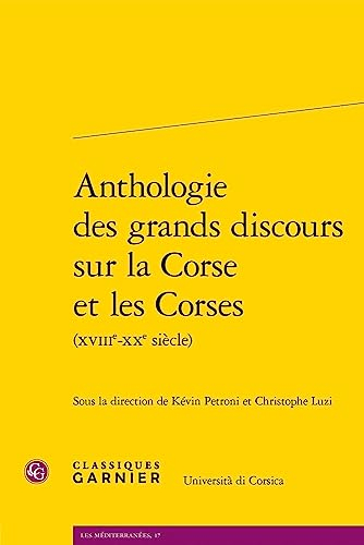 Anthologie des grands discours sur la Corse et les Corses (XVIIIe-XXe siècle)