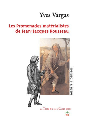 Les promenades matérialistes de Jean-Jacques Rousseau
