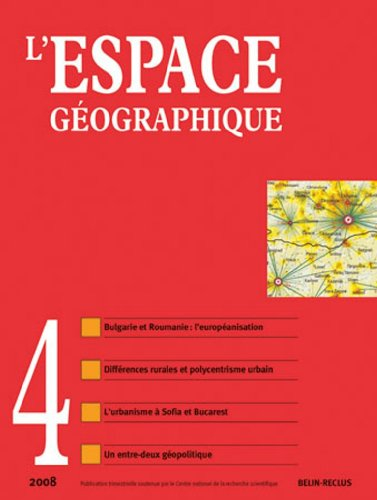 Espace géographique, n° 4 (2008). Dossier sur la Bulgarie et la Roumanie