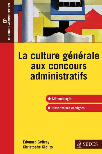La culture générale aux concours administratifs : méthodologie, dissertations corrigées : IEP, conco