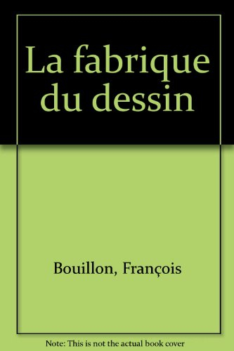 La fabrique du dessin : exposition, Paris, Ecole nationale supérieure des beaux-arts, 14 février-23 