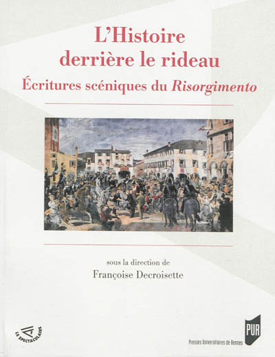 L'histoire derrière le rideau : écritures scéniques du Risorgimento