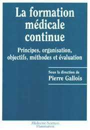 La formation médicale continue : principes, organisation, objectifs, méthodes et évaluation