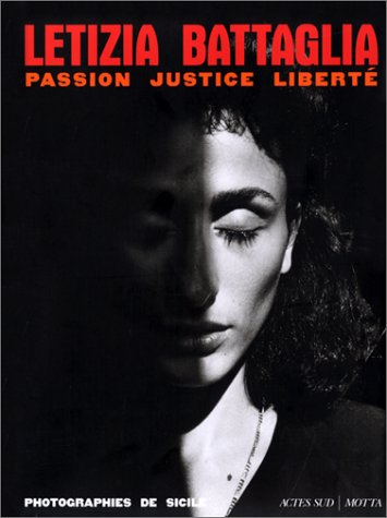 Letizia Battaglia : passion, justice, liberté : photographies de Sicile