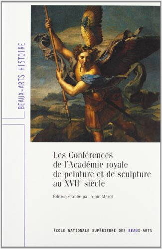 Les conférences de l'Académie Royale de peinture et de sculpture au XVIIe siècle