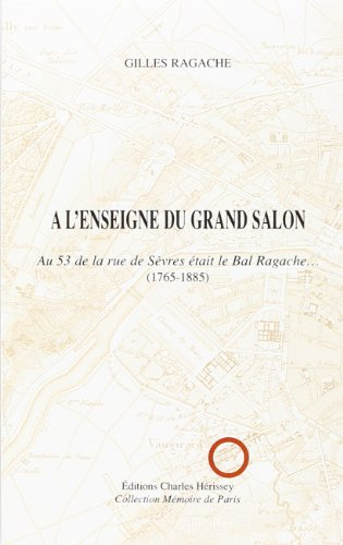 A l'enseigne du Grand salon : au 53 de la rue de Sèvres était le bal Ragache (1765-1885)