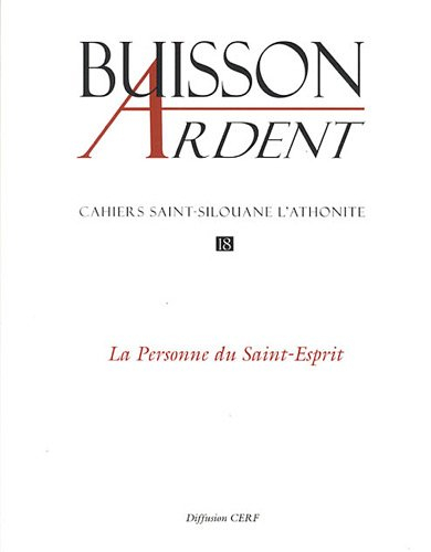 Buisson ardent-Cahiers Saint-Silouane l'Athonite, n° 18. La personne du Saint-Esprit