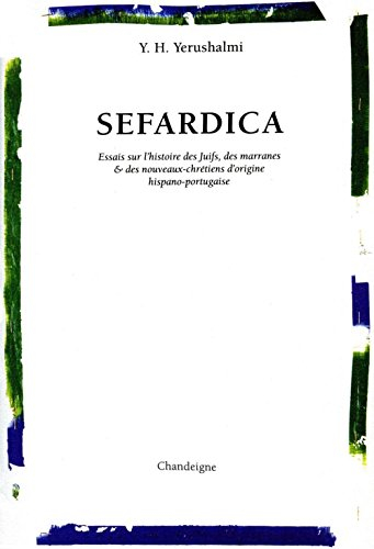 Sefardica : essais sur l'histoire des Juifs, des marranes et des nouveaux chrétiens d'origine hispan