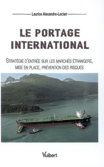 Le portage international : stratégie d'entrée sur les marchés étrangers, mise en place, prévention d