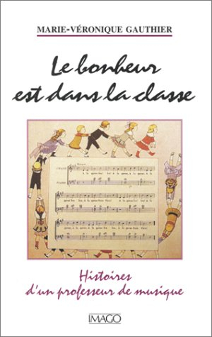 Le bonheur est dans la classe : histoire d'un professeur de musique