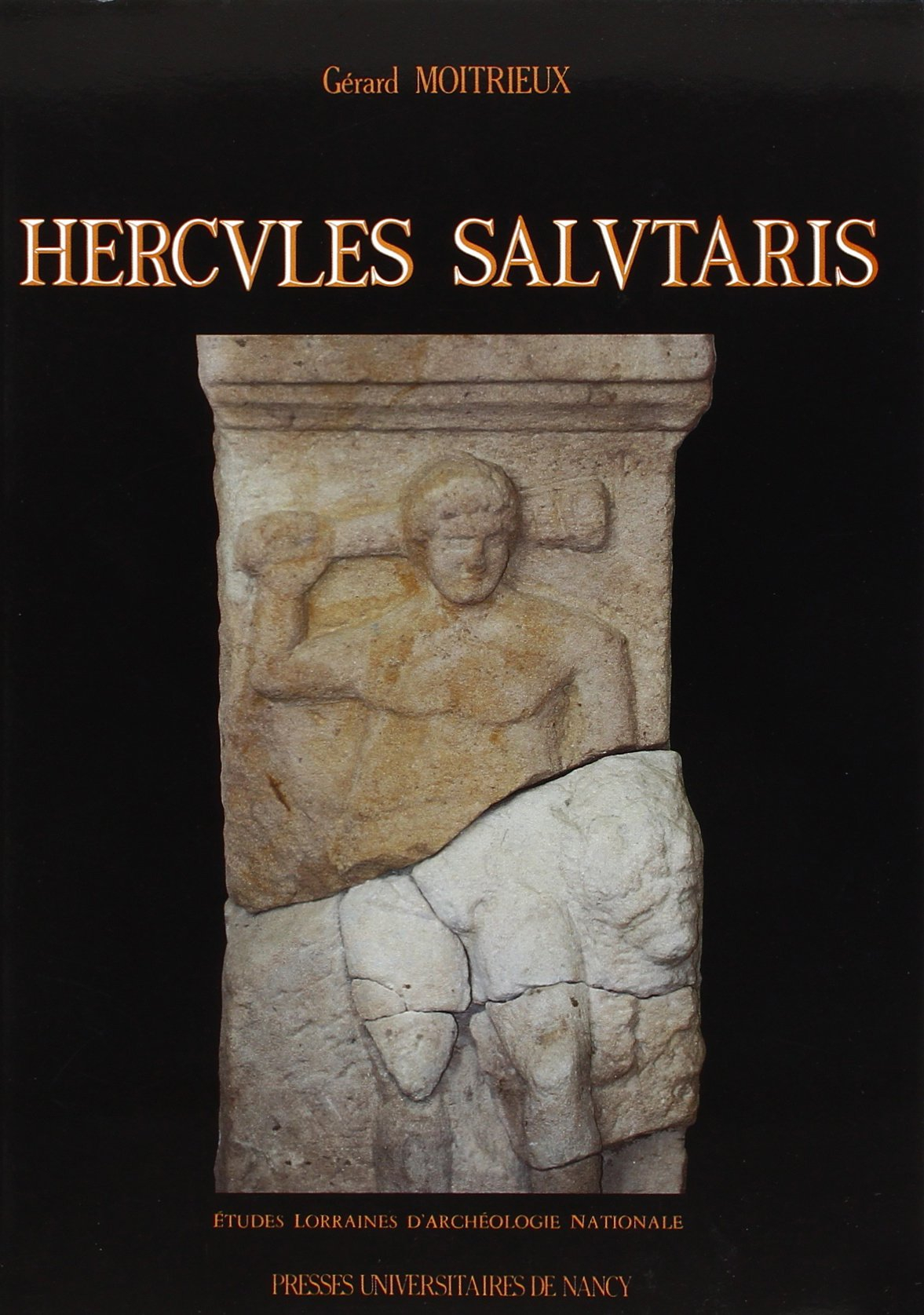 Hercvles salvtaris : Hercule au sanctuaire de Deneuvre (Meurthe-et-Moselle)