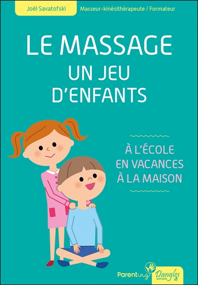 Le massage, un jeu d'enfants : à l'école, en vacances, à la maison