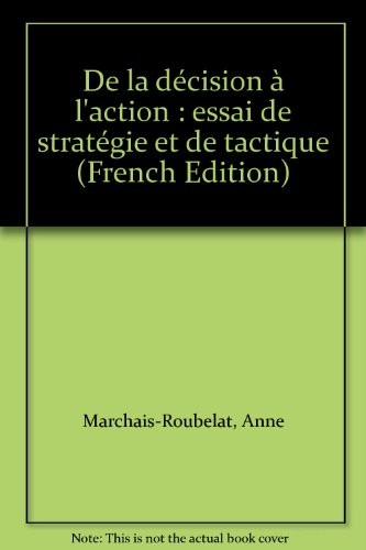 De la décision à l'action : essai de stratégie et de tactique