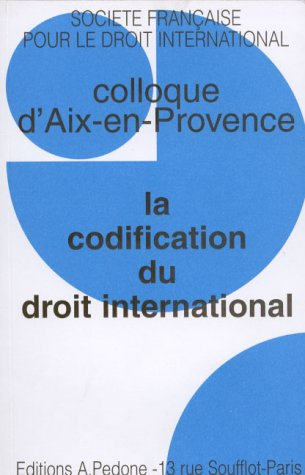 La codification du droit international : colloque d'Aix-en-Provence