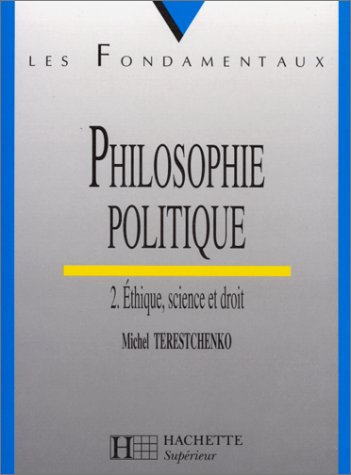 philosophie politique, tome 2 : ethique, science et droit, nouvelle édition