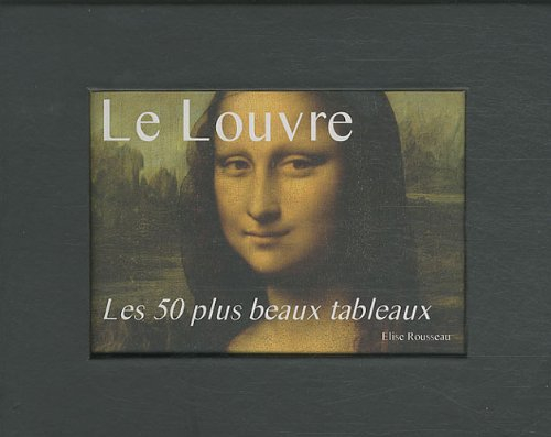 Les 50 plus beaux tableaux du Louvre