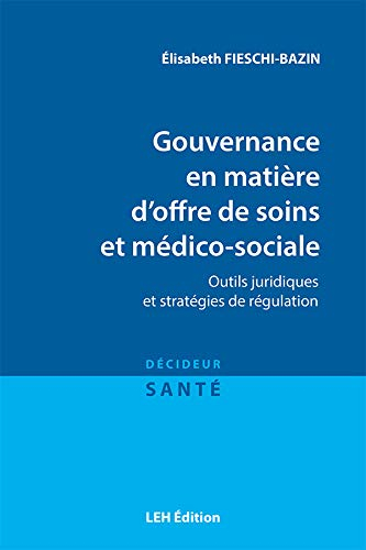 Gouvernance en matière d'offre de soins et médico-sociale : outils juridiques et stratégies de régul