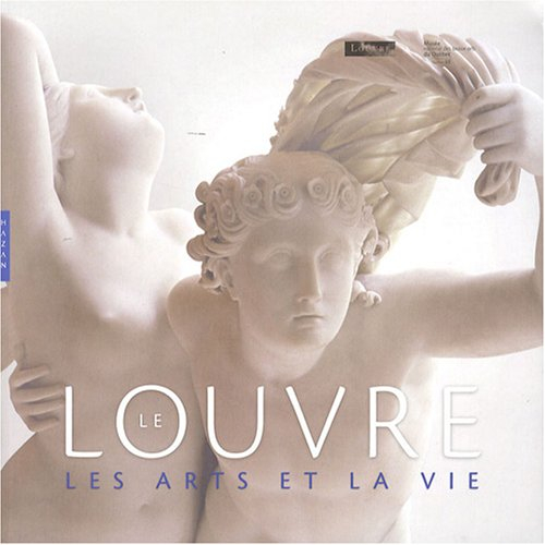 Le Louvre, les arts et la vie : exposition, Québec, Musée national des beaux-arts du Québec, 5 juin-
