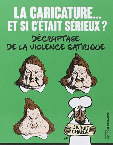 La caricature... et si c'était sérieux ? : décryptage de la violence satirique