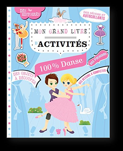 Mon grand livre d'activités 100 % danse : des coloriages, des jeux, des mandalas, des histoires, du 