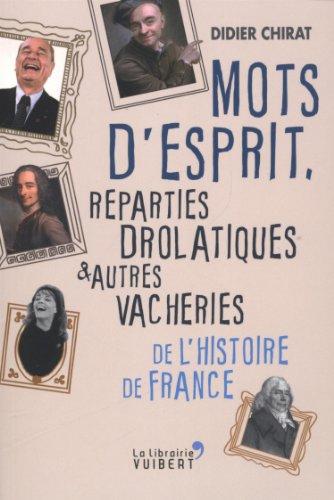 Mots d'esprit, reparties drolatiques et autres vacheries de l'histoire de France