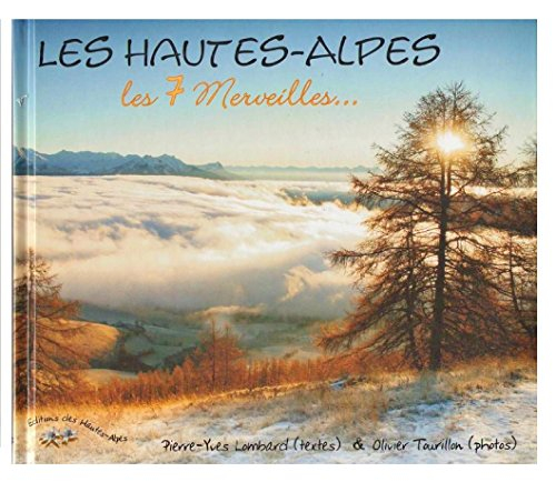 Les Hautes-Alpes les 7 merveilles... Pierre Yves Lombard