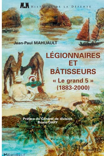 Légionnaires et bâtisseurs : le grand 5 (1883-2000)