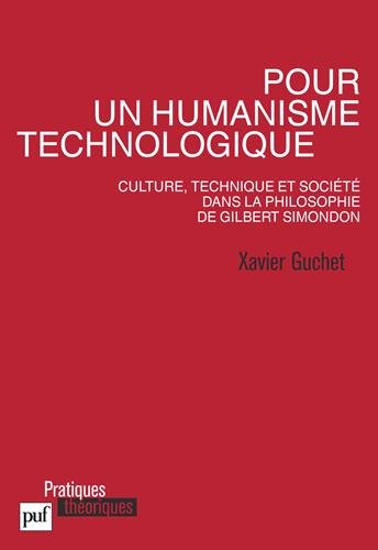Pour un humanisme technologique : culture, technique et société dans la philosophie de Gilbert Simon