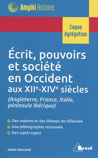 Ecrit, pouvoirs et société en Occident aux XIIe-XIVe siècles : Angleterre, France, Italie, péninsule