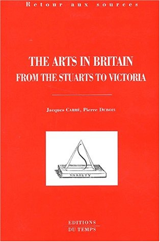 The arts in Britain from the Stuarts to Victoria