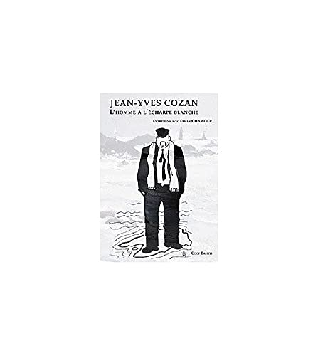 Jean-Yves Cozan : l'homme à l'écharpe blanche : entretiens avec Erwan Chartier