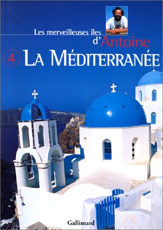Les merveilleuses îles d'Antoine. Vol. 4. Les îles de Méditerranée