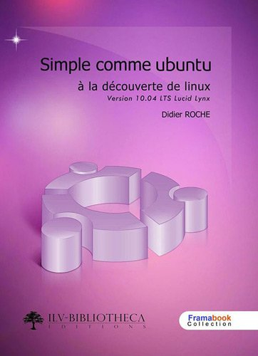Simple comme Ubuntu v 10.04 LTS : à la découverte de Linux