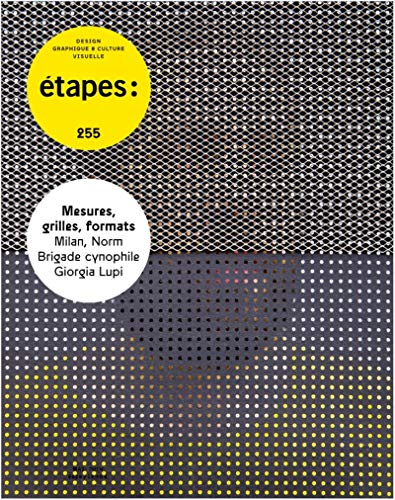 Etapes : design graphique & culture visuelle, n° 255. Mesures, grilles, formats : Milan, Norm, Briga