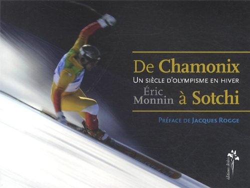 De Chamonix à Sotchi : un siècle d'olympisme en hiver