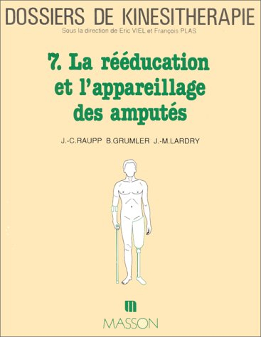 Dossiers de kinésithérapie, n° 7. La Rééducation et l'appareillage des amputés