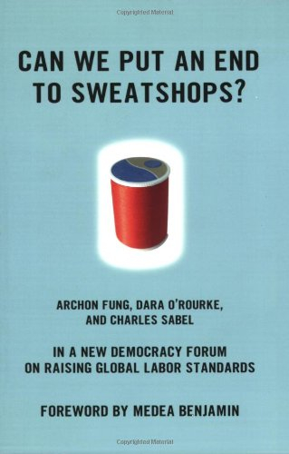 can we put an end to sweatshops?: a new democracy forum on raising global labor standards