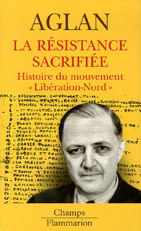 La Résistance sacrifiée : histoire du mouvement Libération-Nord