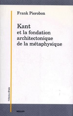 Kant et la fondation architectonique de la métaphysique