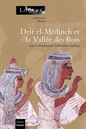 Deir el-Médineh et la vallée des Rois : la vie en Egypte au temps des pharaons du Nouvel Empire : ac