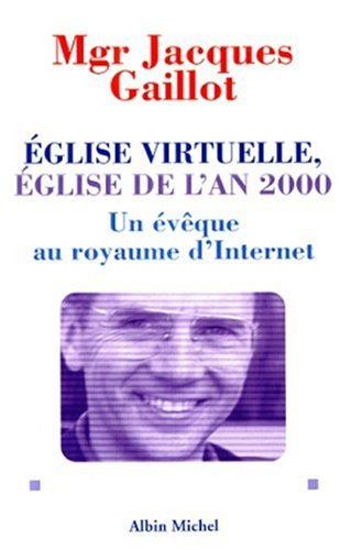 Eglise virtuelle, Eglise de l'an 2000 : un évêque au royaume d'Internet
