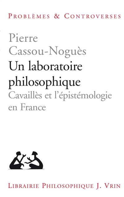 Un laboratoire philosophique : Cavaillès et l'épistémologie en France