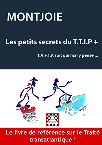 Les petits secrets du TTIP+ ou TAFTA soit qui mal y pense
