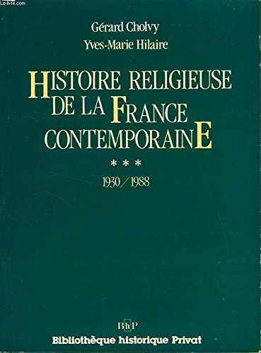 Histoire religieuse de la France contemporaine. Vol. 3. 1930-1988